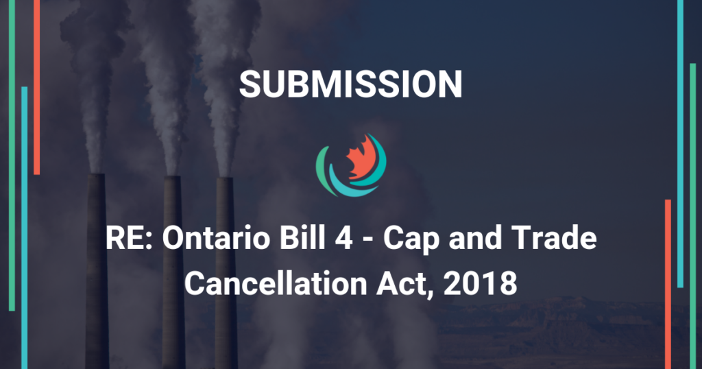 Submission regarding Ontario Bill 4 – Cap and Trade Cancellation Act, 2018