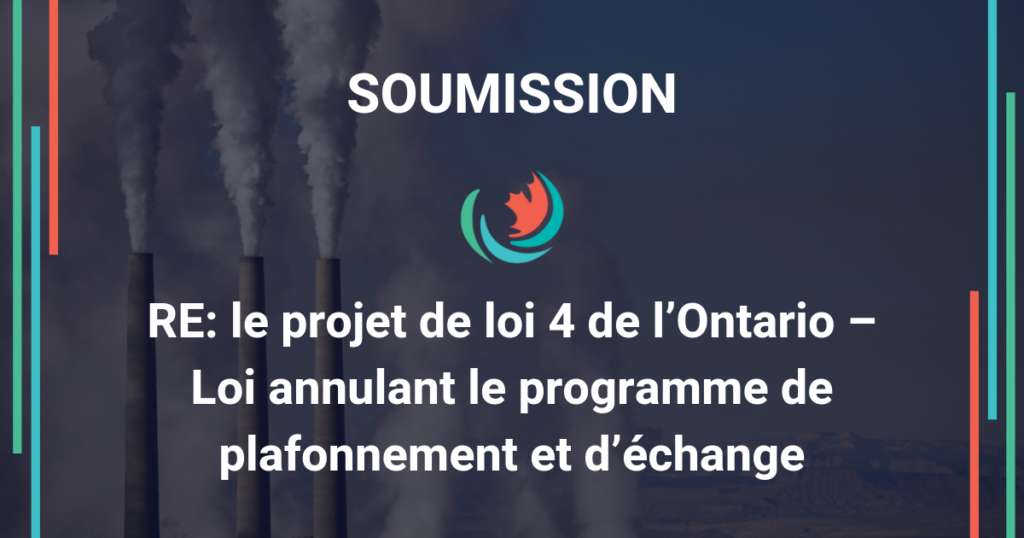 Soumission concernant le projet de loi 4 de l’Ontario – Loi annulant le programme de plafonnement et échange
