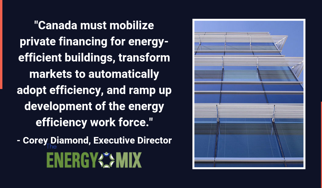 Mobilize Energy Efficiency Financing, Push Skills Development, Efficiency Canada Urges MP’s