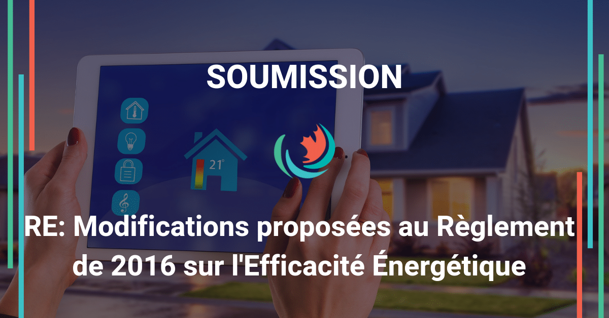 Commentaires sur les Modifications Proposées au Règlement sur l’efficacité énergétique de 2016