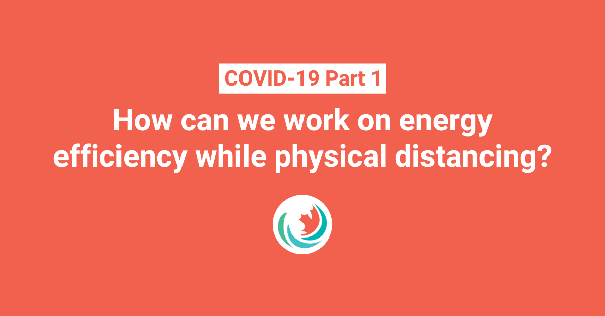 How can we work on energy efficiency while physical distancing?