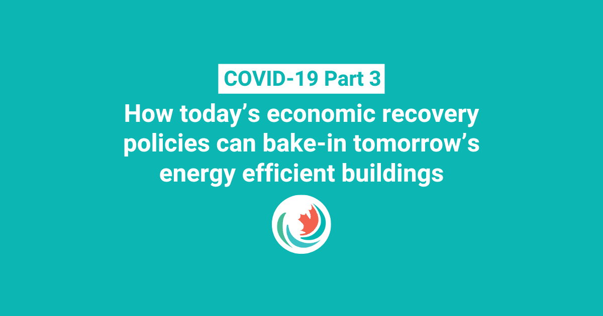How today’s economic recovery policies can bake-in tomorrow’s energy efficient buildings