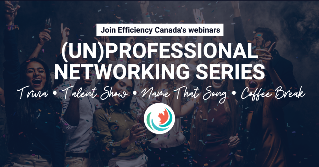 Efficiency Canada’s (un)professional networking series