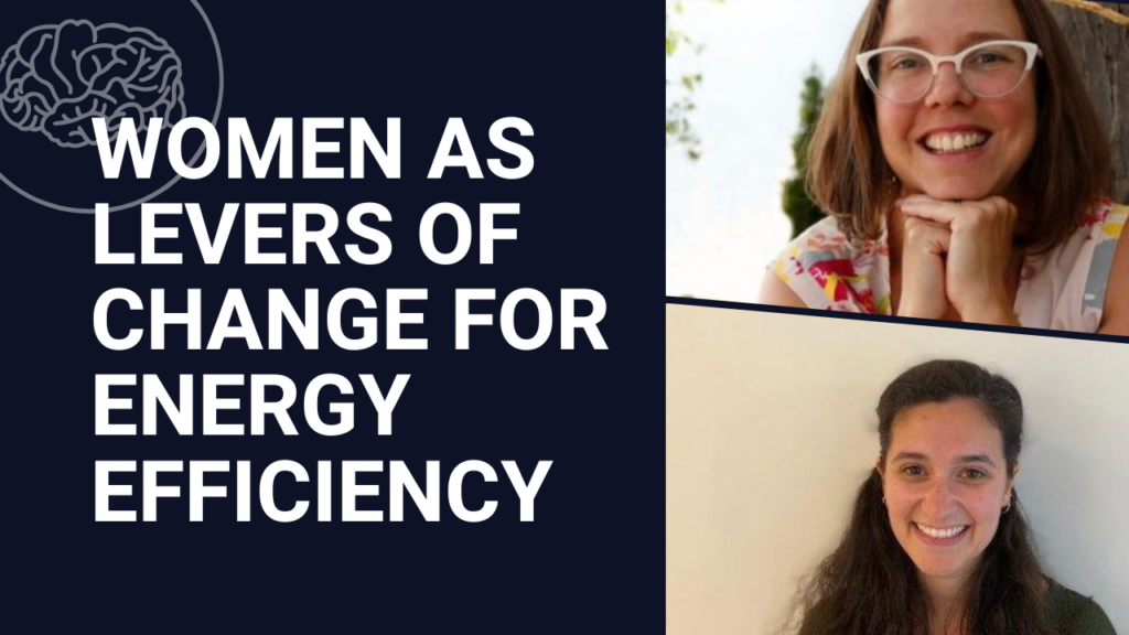 Women as levers of change for energy efficiency – How increased gender diversity can transform, innovate, and improve performance in the sector