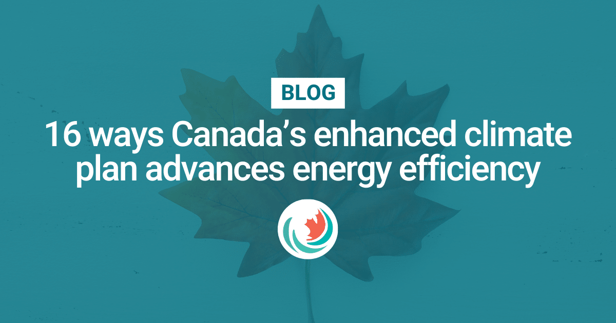 16 ways Canada’s enhanced climate plan advances energy efficiency