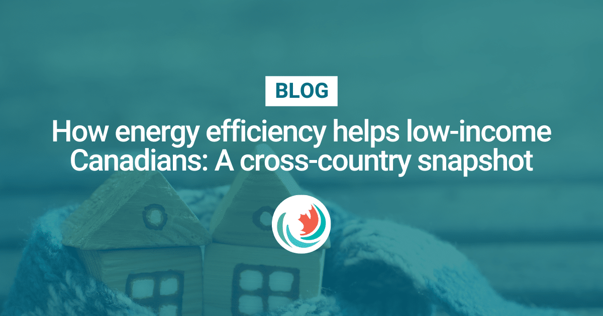 How energy efficiency helps low-income Canadians: A cross-country snapshot