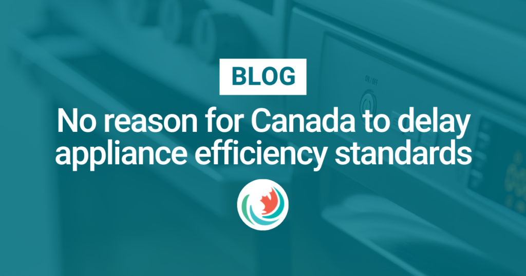 No reason for Canada to delay appliance efficiency standards