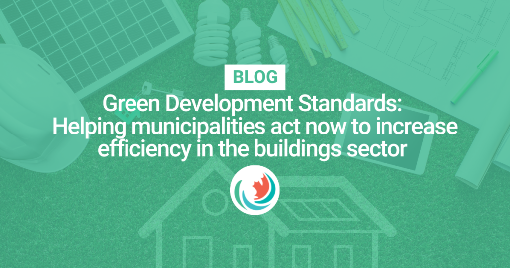 Green Development Standards: Helping municipalities act now to increase efficiency in the buildings sector