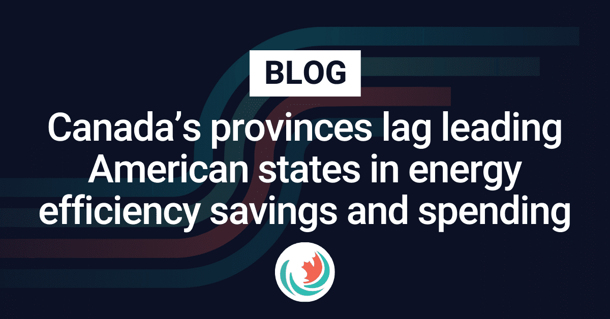Canada’s provinces lag leading American states in energy efficiency savings and spending