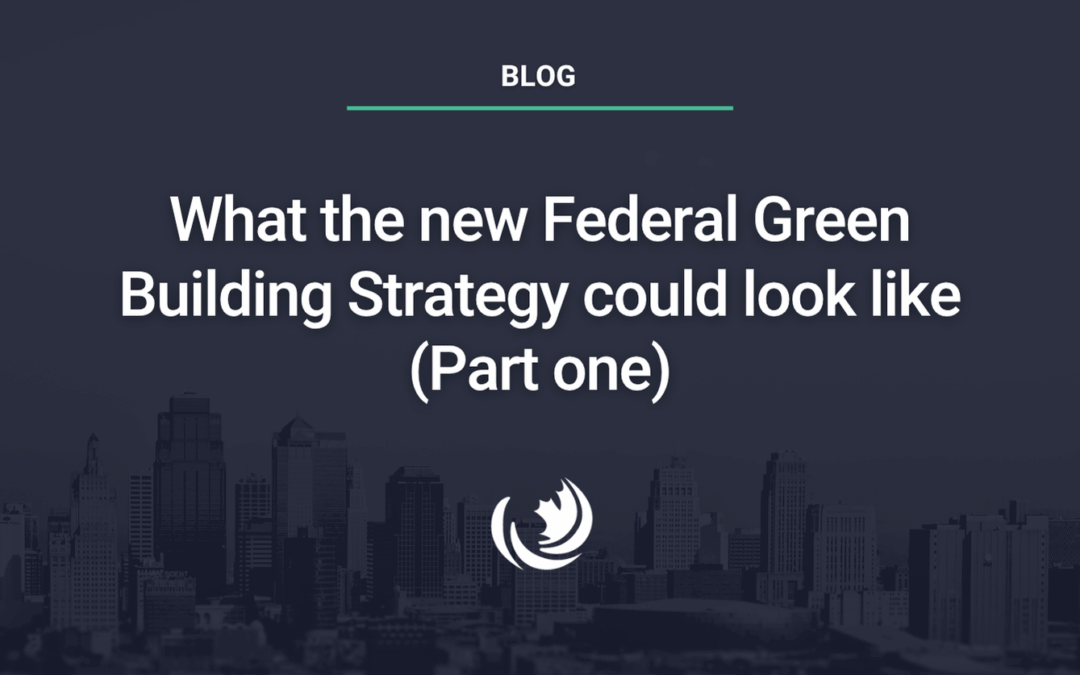 What the new Federal Green Building Strategy could look like (part one)