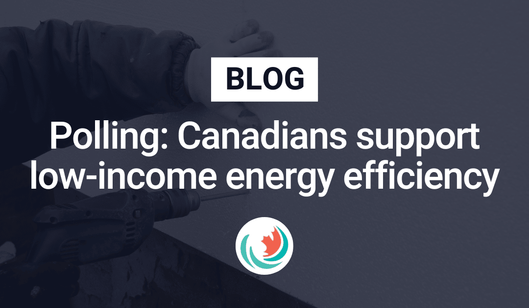 Polling: Canadians support low-income energy efficiency