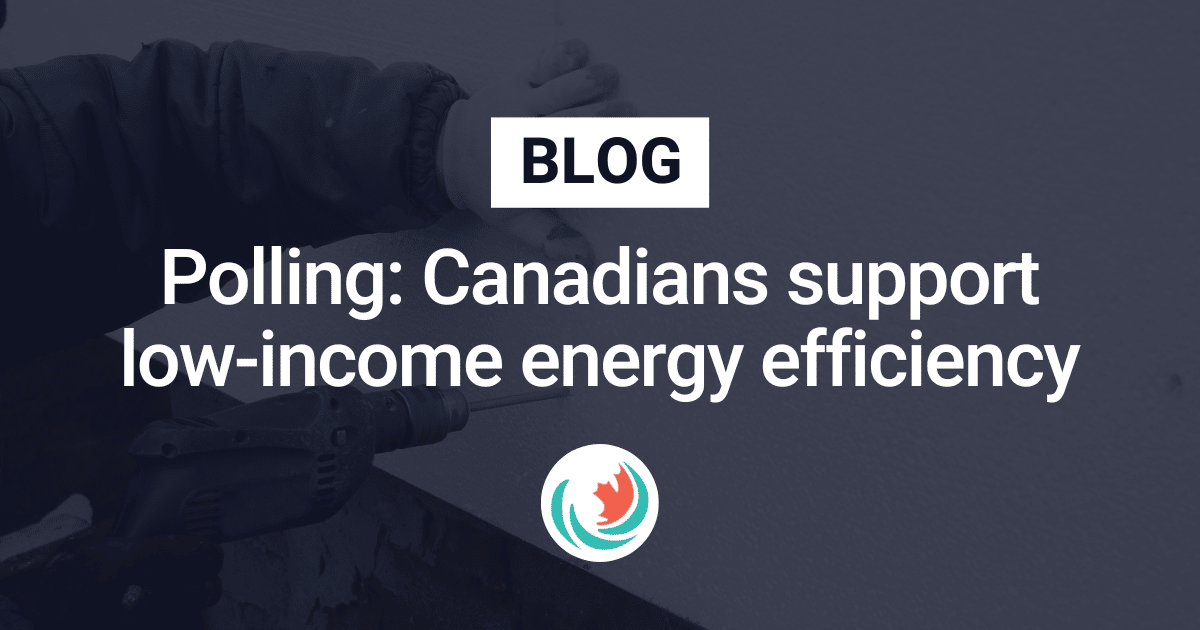 Polling: Canadians support low-income energy efficiency