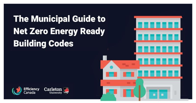The Municipal Guide to Net Zero Energy Ready Building Codes