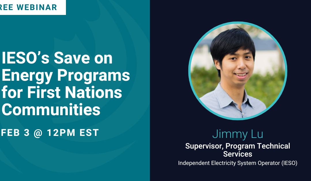 An Overview of IESO’s Save on Energy Programs for First Nations Communities