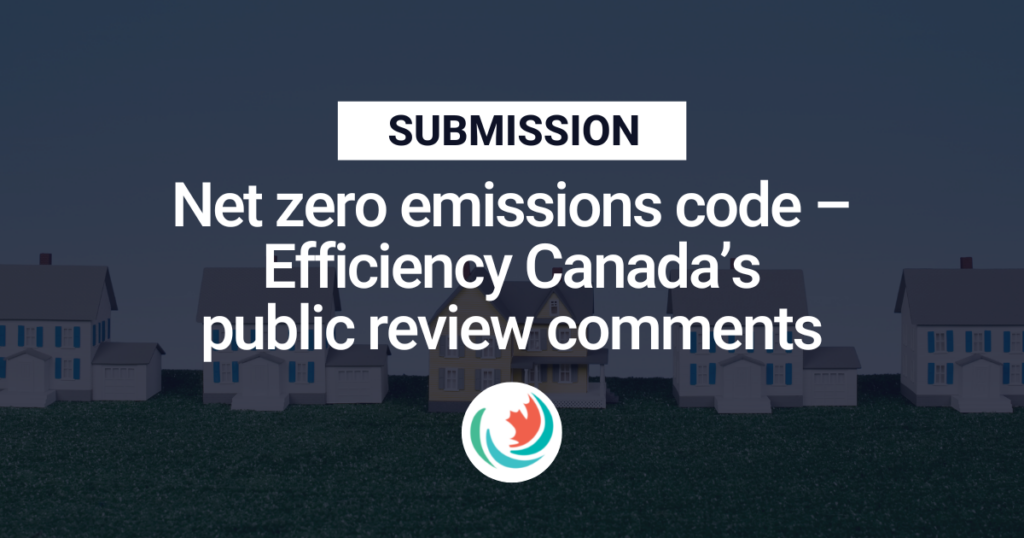Net zero Emissions Code – Efficiency Canada’s public review comments