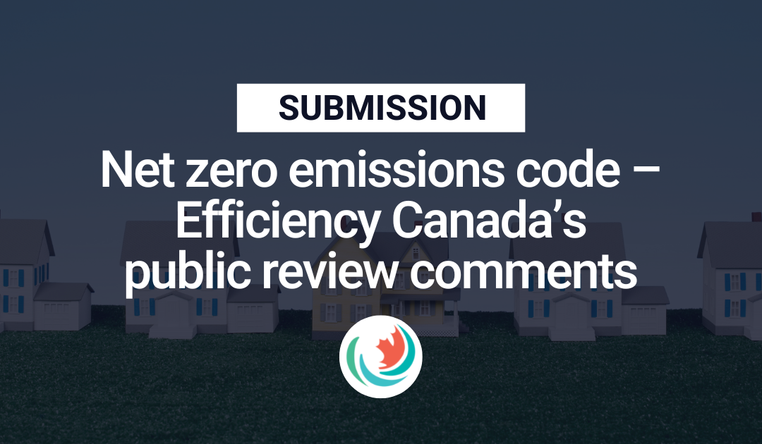 Net zero Emissions Code – Efficiency Canada’s public review comments