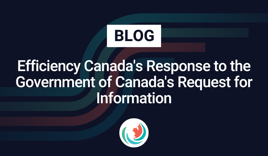 Efficiency Canada’s Response to the Government of Canada’s Request for Information