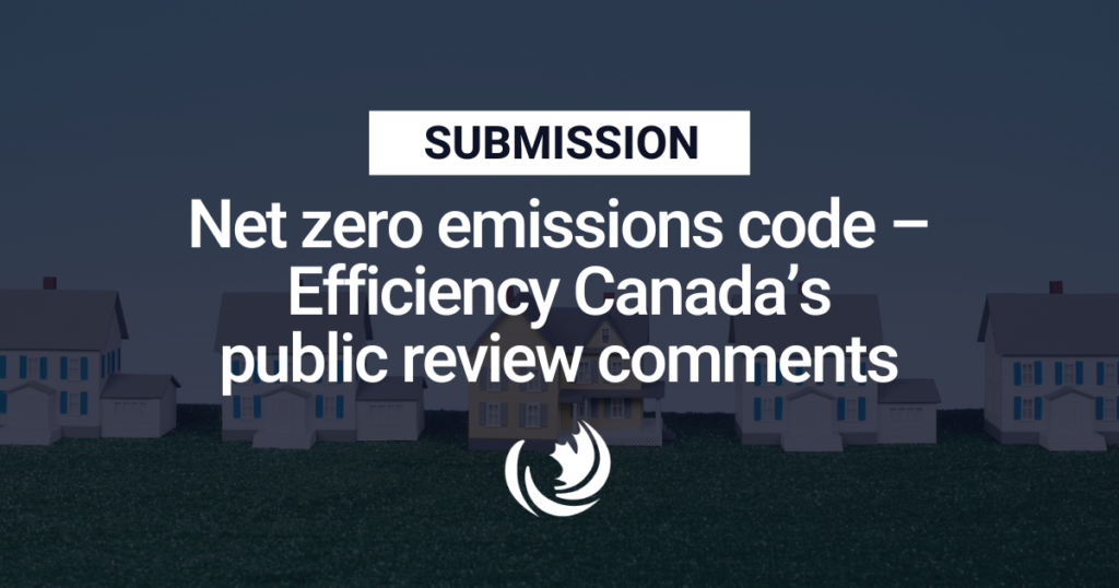 Net Zero Emissions Code – Efficiency Canada’s public review comments