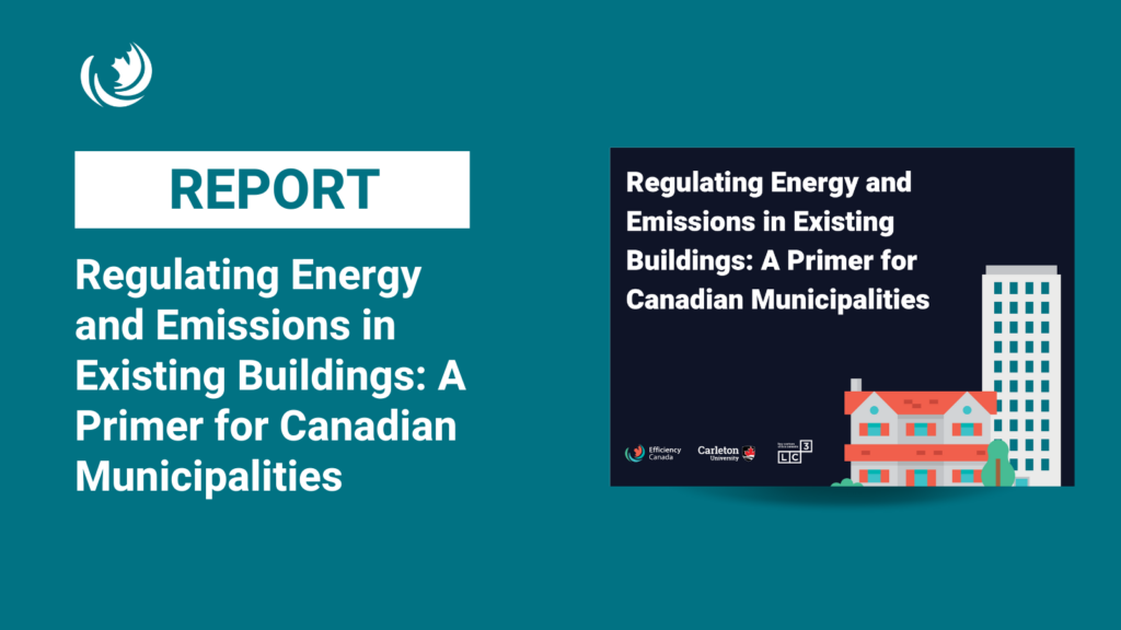 Réglementer la consommation d’énergie et les émissions dans les bâtiments existants : Un outil pour les municipalités canadiennes