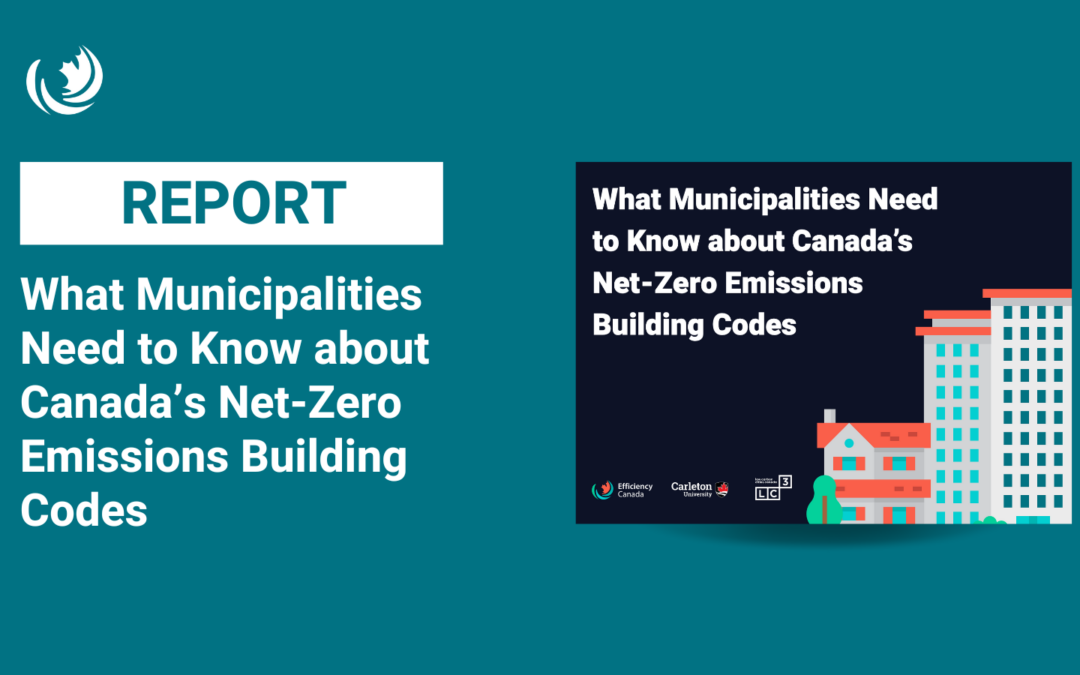 What Municipalities Need to Know about Canada’s Net-Zero Emissions Building Codes