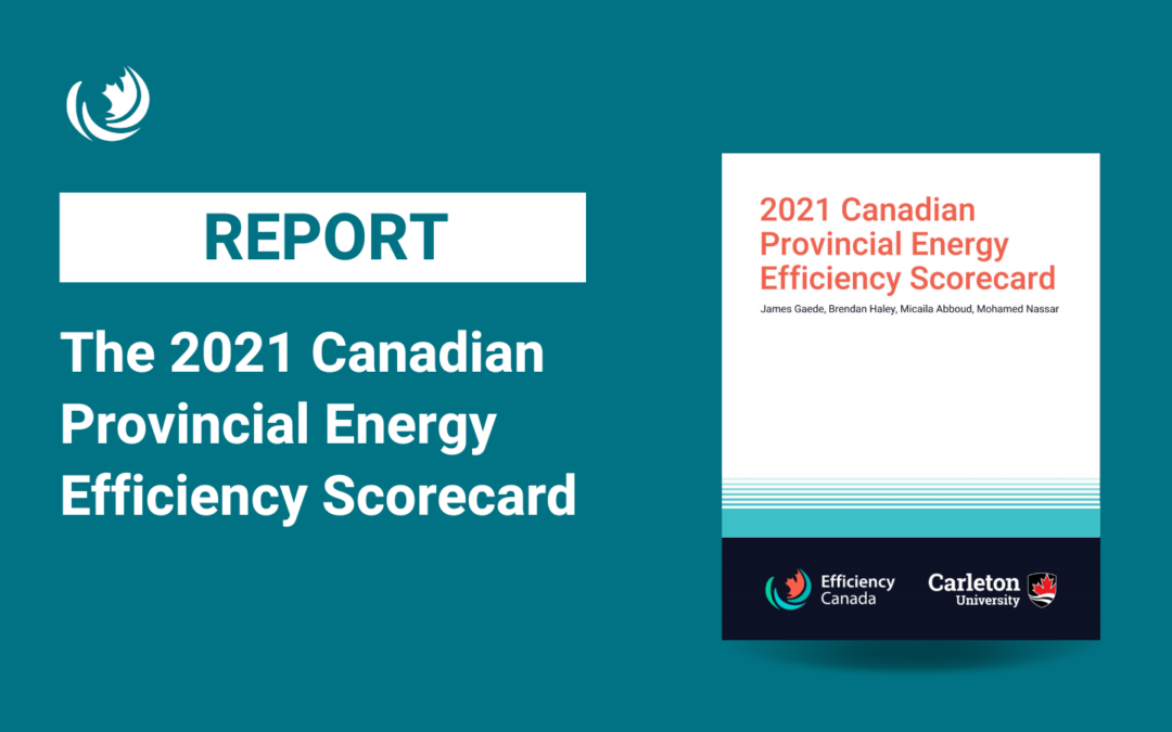 The 2021 Canadian Provincial Energy Efficiency Scorecard