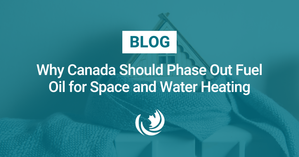 Why Canada Should Phase Out Fuel Oil for Space and Water Heating