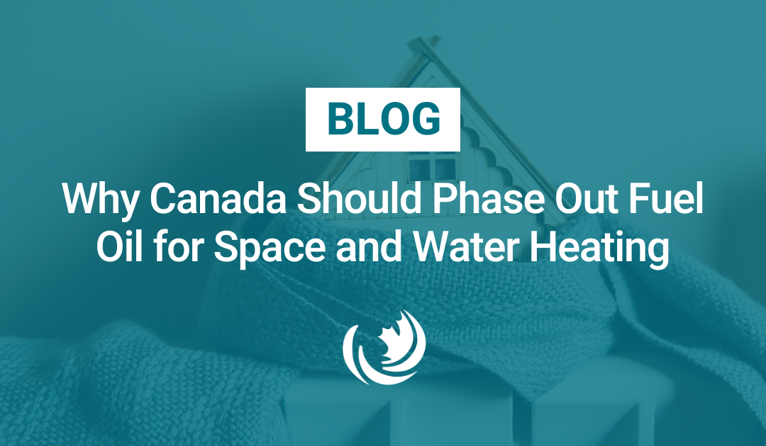 Why Canada Should Phase Out Fuel Oil for Space and Water Heating