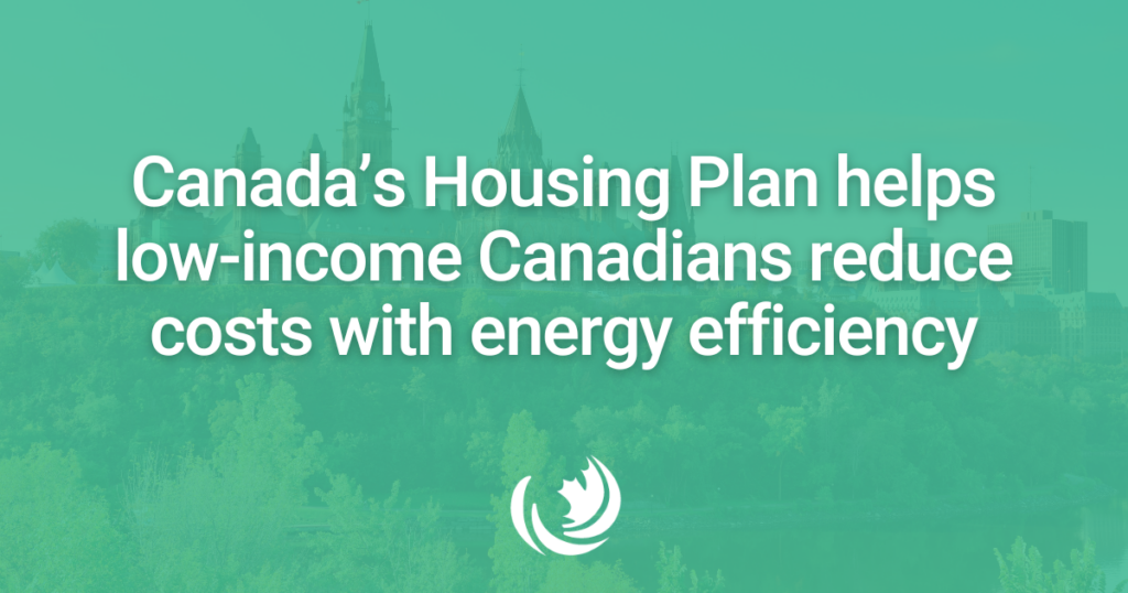 Canada’s Housing Plan helps low-income Canadians reduce costs with energy efficiency