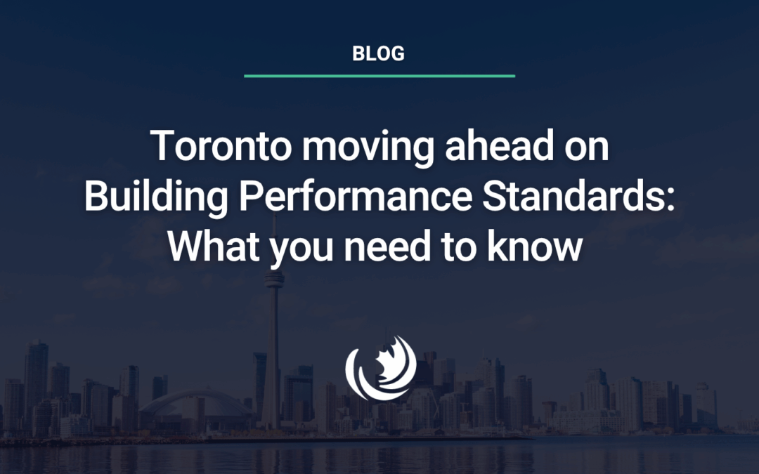 Toronto moving ahead on Building Performance Standards: What you need to know