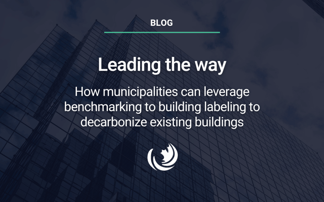 Leading the way: How municipalities can leverage benchmarking to building labeling to decarbonize existing buildings