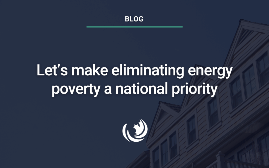 Let’s make eliminating energy poverty a national priority