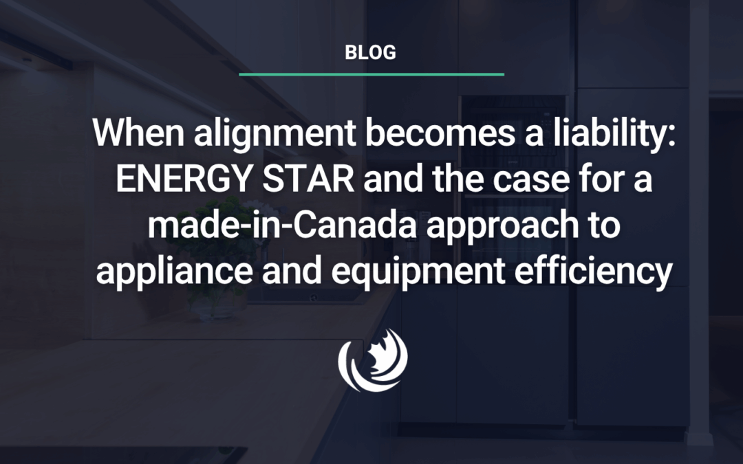 When alignment becomes a liability: ENERGY STAR and the case for a made-in-Canada approach to appliance and equipment efficiency
