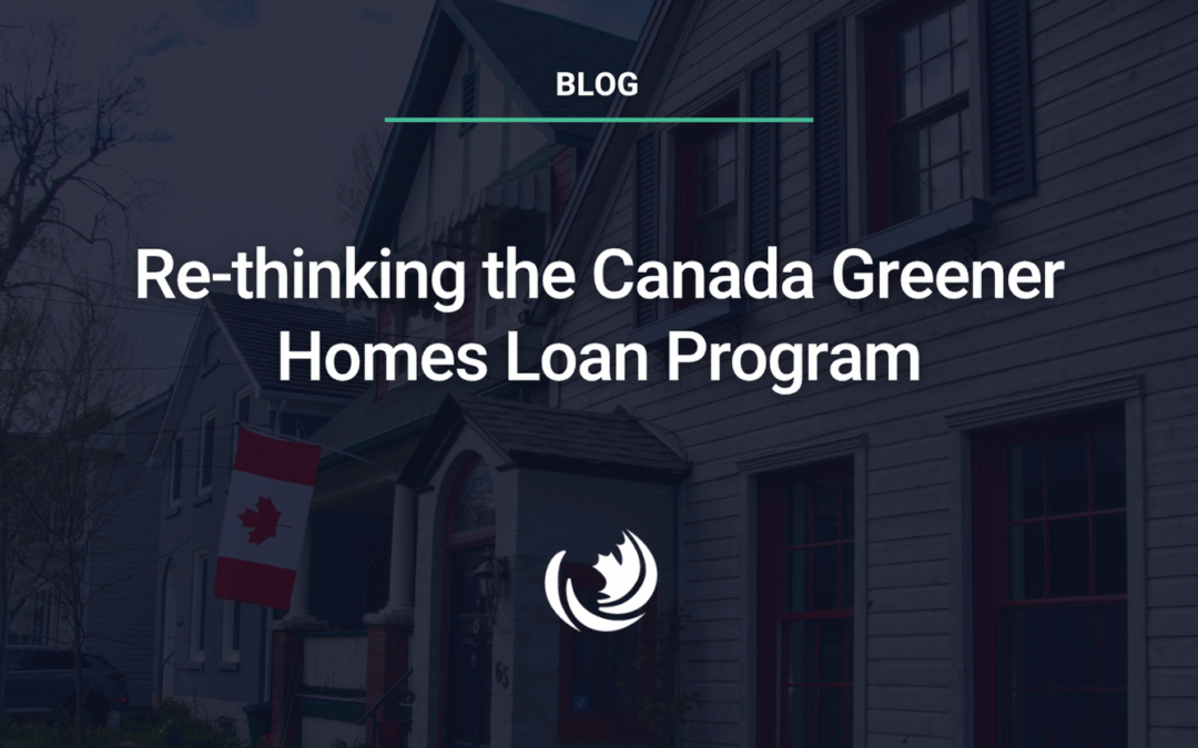Re-thinking the Canada Greener Homes Loan Program