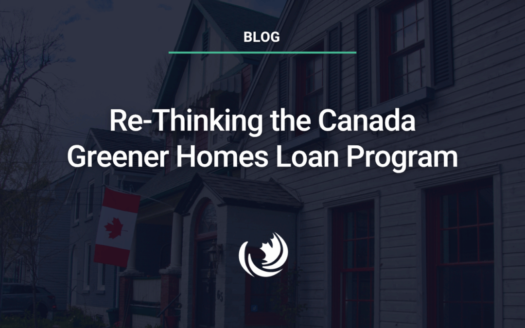 Re-Thinking the Canada Greener Homes Loan Program