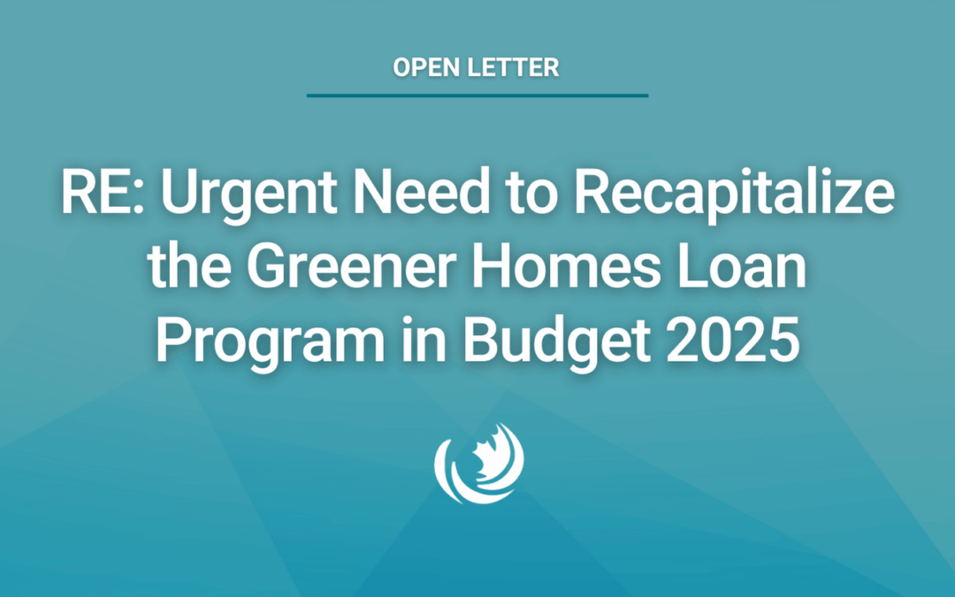 RE: Urgent Need to Recapitalize the Greener Homes Loan Program in Budget 2025