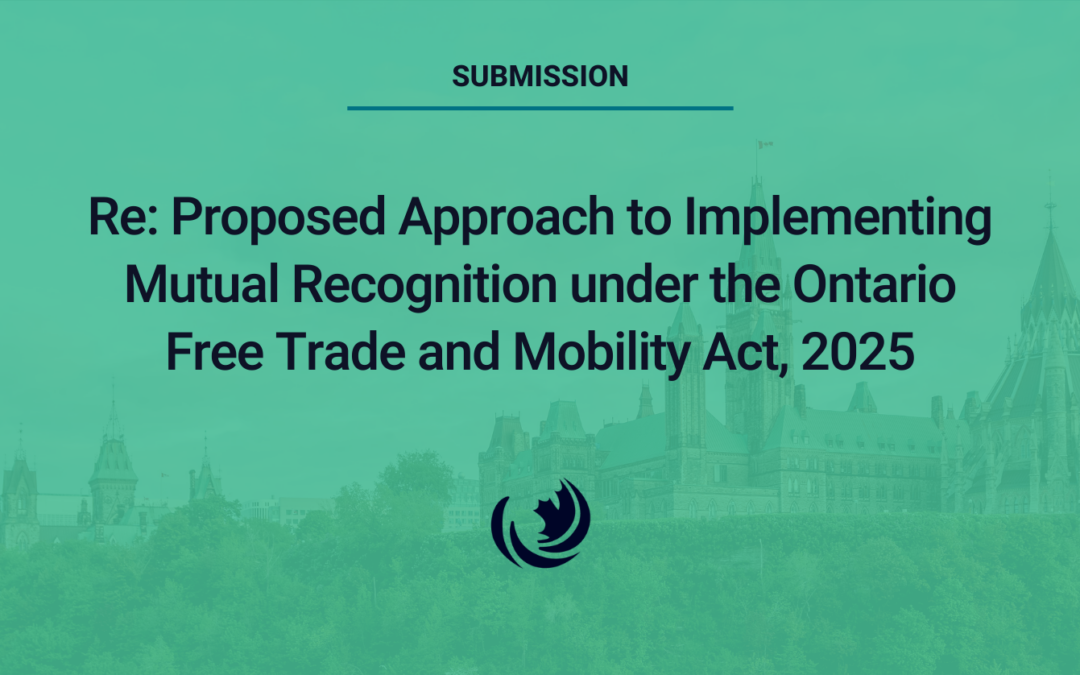 Re: Proposed Approach to Implementing Mutual Recognition under the Ontario Free Trade and Mobility Act, 2025