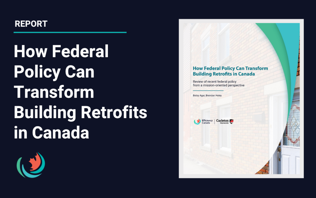 How Federal Policy Can Transform Building Retrofits in Canada