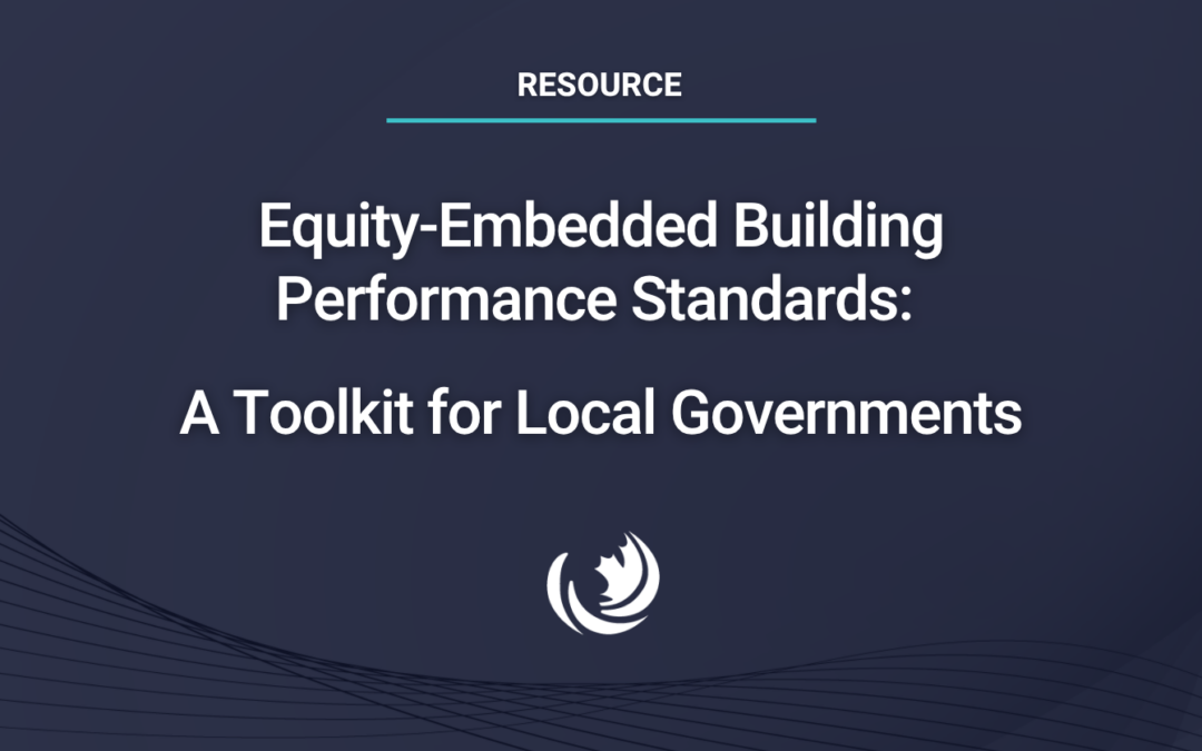 Equity-Embedded Building Performance Standards: A Toolkit for Local Governments
